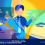 Learning to Code: Self-Study, Coding Training, or Coding Mentorship?